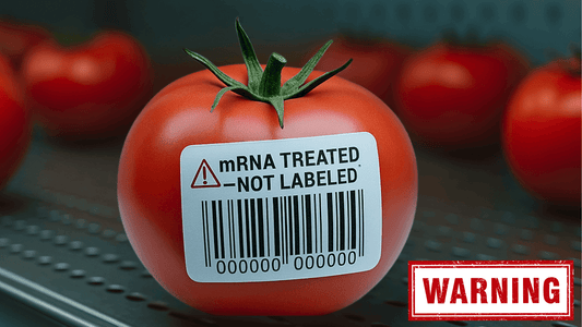 A tomato with a QR code labeled "mRNA Treated – Not Labeled." A warning about unlabeled biotech in food